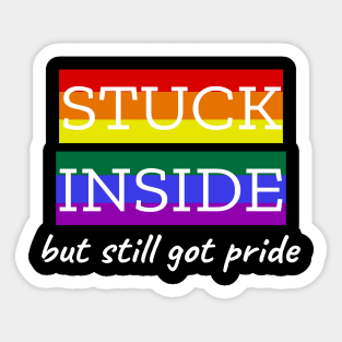 Stuck Inside But Still Got Pride Sticker